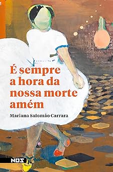 E Sempre a Hora da Nossa Morte Mariana Salomao Carrara